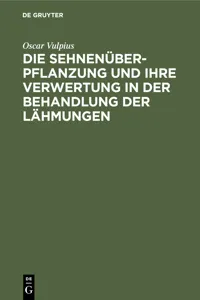 Die Sehnenüberpflanzung und ihre Verwertung in der Behandlung der Lähmungen_cover