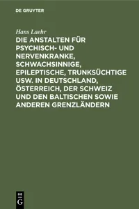 Die Anstalten für Psychisch- und Nervenkranke, Schwachsinnige, Epileptische, Trunksüchtige usw. in Deutschland, Österreich, der Schweiz und den baltischen sowie anderen Grenzländern_cover