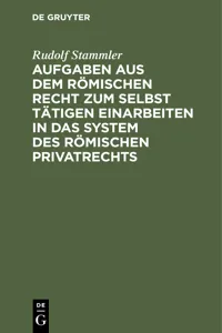 Aufgaben aus dem römischen Recht zum selbst tätigen Einarbeiten in das System des römischen Privatrechts_cover