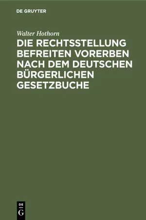 Die Rechtsstellung befreiten Vorerben nach dem deutschen bürgerlichen Gesetzbuche