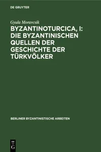 Byzantinoturcica, I: Die Byzantinischen Quellen der Geschichte der Türkvölker_cover