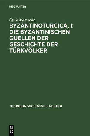 Byzantinoturcica, I: Die Byzantinischen Quellen der Geschichte der Türkvölker