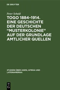 Togo 1884–1914. Eine Geschichte der deutschen "Musterkolonie" auf der Grundlage amtlicher Quellen_cover