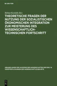 Theoretische Fragen der Nutzung der sozialistischen ökonomischen Integration zur Meisterung des wissenschaftlich-technischen Fortschritt_cover