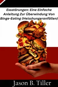 Essstörungen: Eine Einfache Anleitung Zur Überwindung Von Binge-Eating_cover