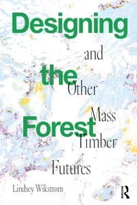 Designing the Forest and other Mass Timber Futures_cover