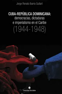 Cuba-República Dominicana: democracias, dictaduras e imperialismo en el Caribe_cover