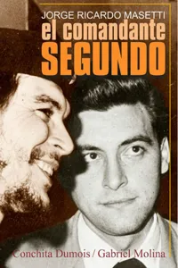 Jorge Ricardo Masetti. El Comandante Segundo_cover