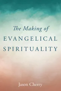 The Making of Evangelical Spirituality_cover