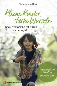 Kleine Kinder, starke Wurzeln - bedürfnisorientiert durch die ersten Jahre_cover