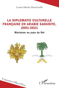 La diplomatie culturelle française en Arabie Saoudite, 2001-2021_cover