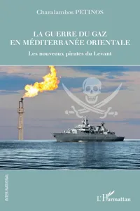 La guerre du gaz en Méditerranée orientale_cover