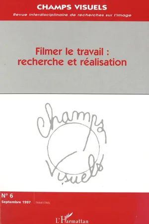 Filmer le travail: recherche et réalisation