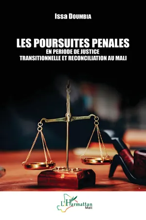 Les poursuites pénales en période de justice transitionnelle et réconciliation au Mali