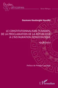 Le constitutionnalisme tchadien, de la proclamation de la république à l'instauration démocratique_cover