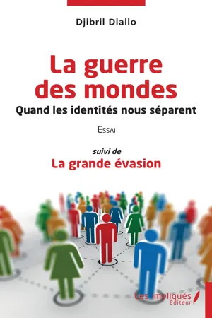 Guerre des mondes Quand les identités nous séparent