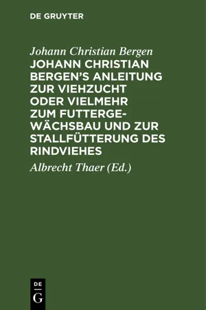 Johann Christian Bergen's Anleitung zur Viehzucht oder vielmehr zum Futtergewächsbau und zur Stallfütterung des Rindviehes