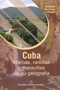 Cuba: Marcas, rarezas y maravillas de su geografía_cover