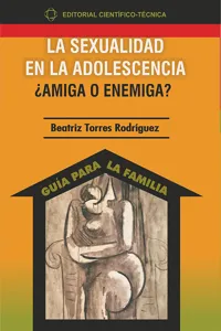 La sexualidad en la adolescencia ¿amiga o enemiga?_cover