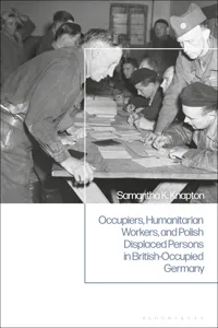 Occupiers, Humanitarian Workers, and Polish Displaced Persons in British-Occupied Germany_cover