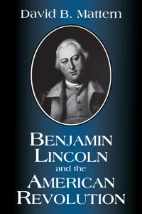 Benjamin Lincoln and the American Revolution_cover