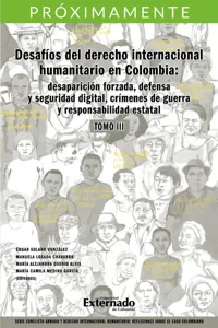 Desafíos del derecho internacional humanitario en Colombia: desaparición forzada defensa y seguridad digital, crímenes de guerra y responsabilidad estatal. Tomo III_cover