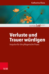 Verluste und Trauer würdigen – Impulse für die pflegerische Praxis_cover