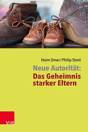 Neue Autorität: Das Geheimnis starker Eltern