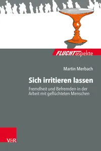 Sich irritieren lassen: Fremdheit und Befremden in der Arbeit mit geflüchteten Menschen_cover