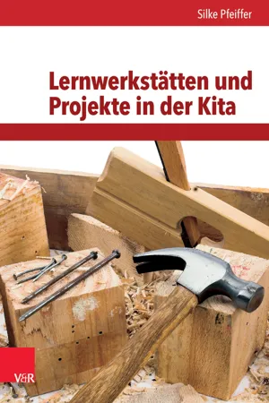 Lernwerkstätten und Projekte in der Kita