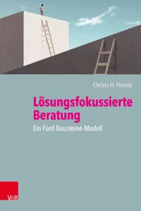 Lösungsfokussierte Beratung: Ein Fünf-Bausteine-Modell_cover