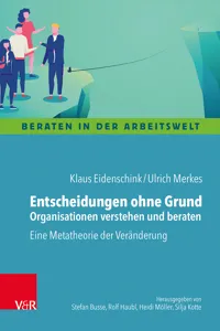 Entscheidungen ohne Grund – Organisationen verstehen und beraten_cover