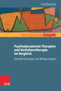 Psychodynamische Therapien und Verhaltenstherapie im Vergleich: Zentrale Konzepte und Wirkprinzipien_cover