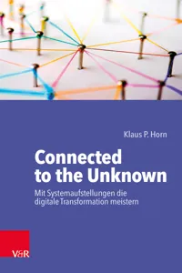 Connected to the Unknown – mit Systemaufstellungen die digitale Transformation meistern_cover