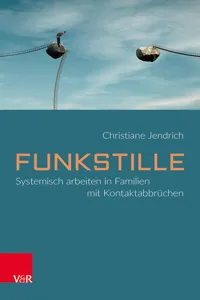 Funkstille: Systemisch arbeiten in Familien mit Kontaktabbrüchen_cover