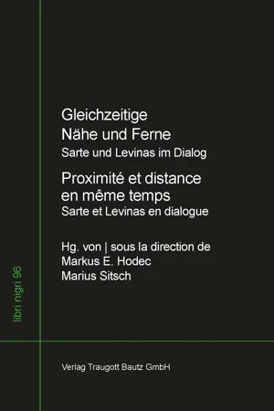 Gleichzeitige Nähe und Ferne - Jean-Paul Sartre und Emmanuel Levinas im Dialog - Proximité et distance en même temps - Jean-Paul Sartre et Emmanuel Levinas en dialogue