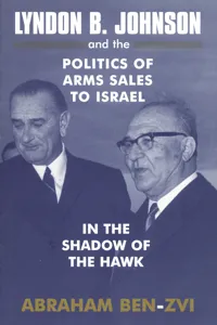 Lyndon B. Johnson and the Politics of Arms Sales to Israel_cover