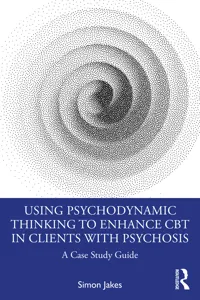 Using Psychodynamic Thinking to Enhance CBT in Clients with Psychosis_cover