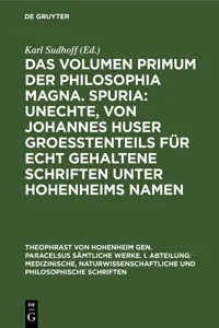 Das Volumen primum der Philosophia magna. Spuria: Unechte, von Johannes Huser groeßtenteils für echt gehaltene Schriften unter Hohenheims Namen_cover