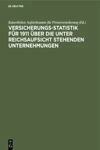 Versicherungs-Statistik für 1911 über die unter Reichsaufsicht stehenden Unternehmungen_cover