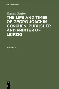 Viscount Goschen: The life and times of Georg Joachim Goschen, publisher and printer of Leipzig. Volume 2_cover