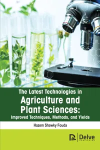 The Latest technologies in agriculture and plant sciences: Improved techniques, methods, and yields_cover