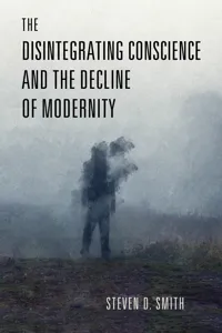 The Disintegrating Conscience and the Decline of Modernity_cover