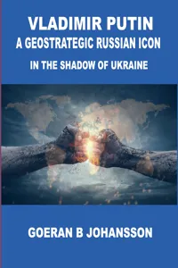 Vladimir Putin A Geostrategic Russian Icon In the Shadow of Ukraine_cover