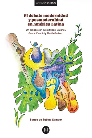 El debate modernidad y posmodernidad en América Latina : Un diálogo con sus artífices: : Brunner,García Canclini y Martín-Barbero