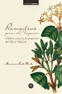 Remedios para el Imperio: historia natural y la apropiación del Nuevo Mundo_cover