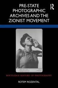 Pre-State Photographic Archives and the Zionist Movement_cover