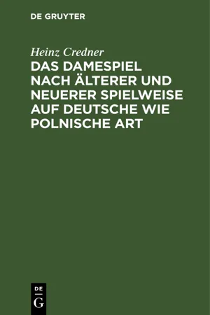 Das Damespiel nach älterer und neuerer Spielweise auf deutsche wie polnische Art