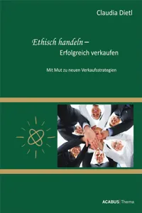 Ethisch handeln - Erfolgreich verkaufen. Mit Mut zu neuen Verkaufsstrategien_cover