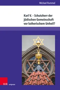 Karl V. – Schutzherr der jüdischen Gemeinschaft vor lutherischem Unheil?_cover